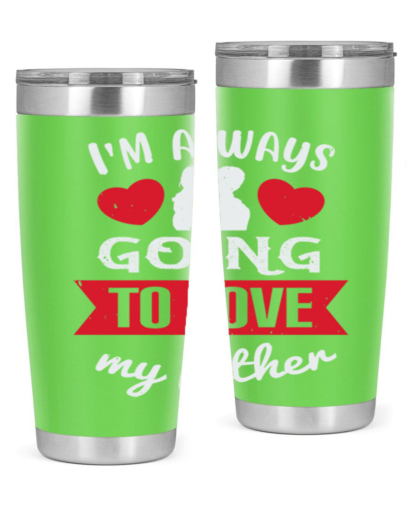 im always going to love 209#- fathers day- Tumbler