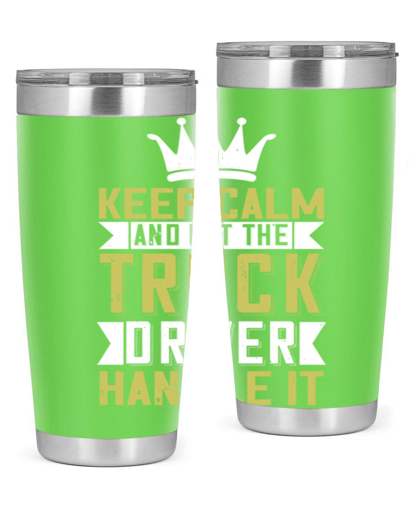 keep calm and let me the truck driver handle it Style 35#- truck driver- tumbler