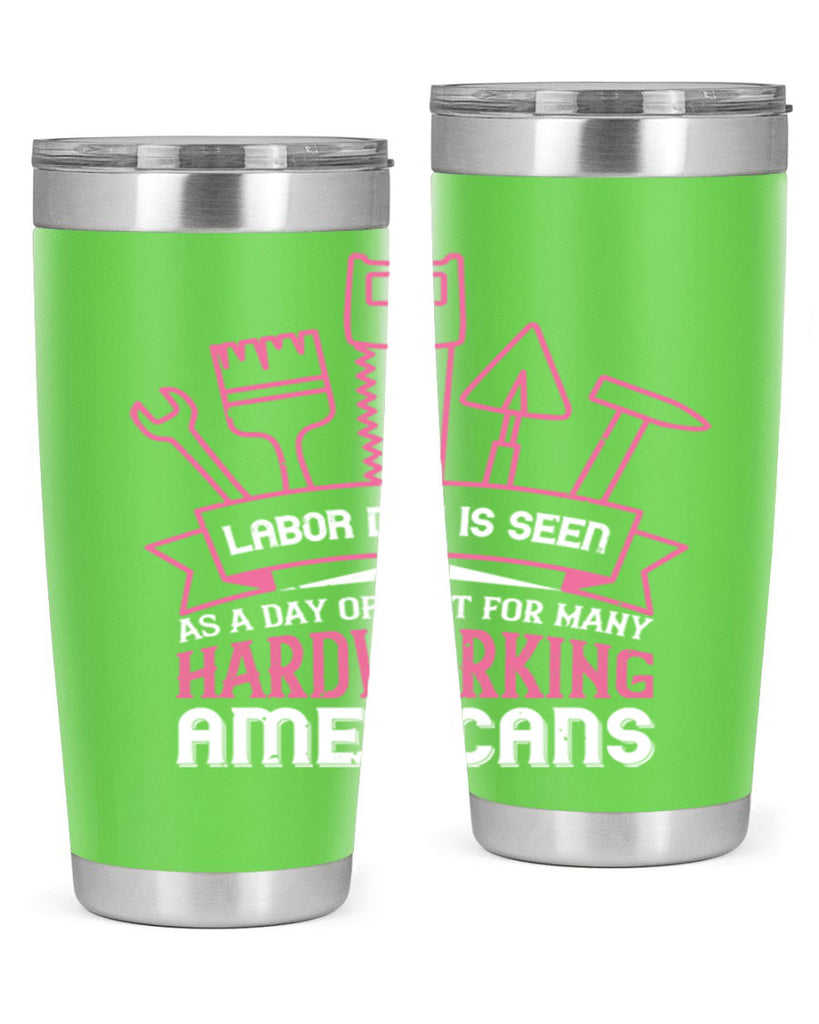 labor day is seen as a day of rest for many hardworking americans 32#- labor day- Tumbler