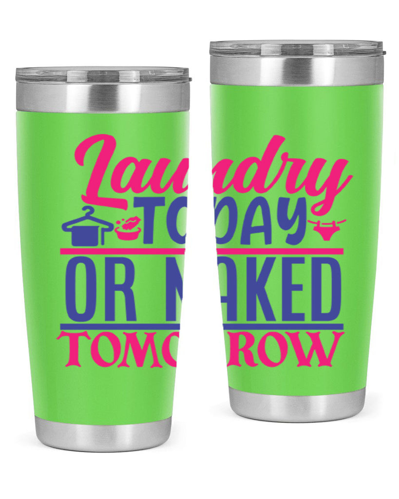 laundry today or naked tomorrow 4#- laundry- Tumbler