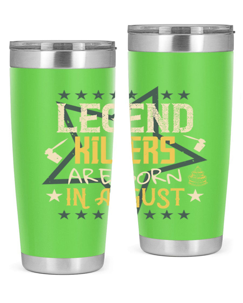 legend killers are born in august Style 64#- birthday- tumbler