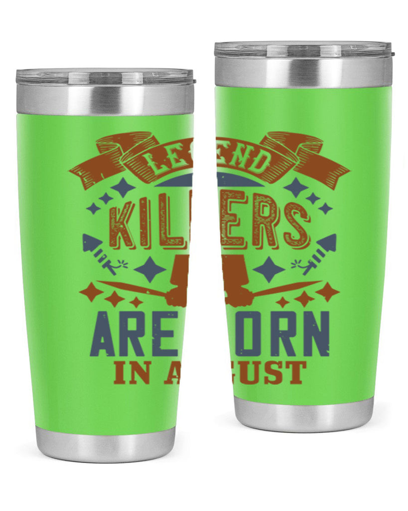 legend killers are born in august Style 66#- birthday- tumbler