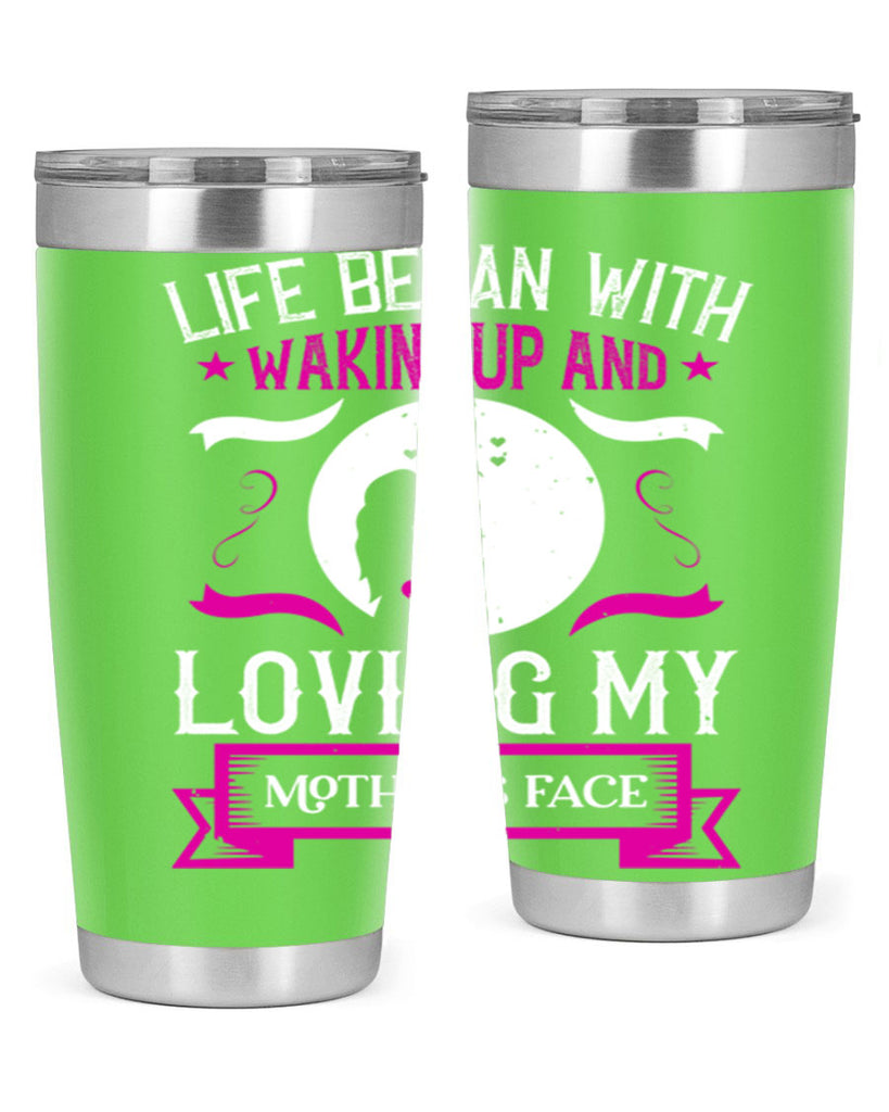 life began with waking 69#- mothers day- Tumbler