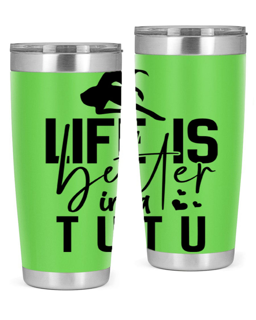 life is better in a tutu 59#- ballet- Tumbler