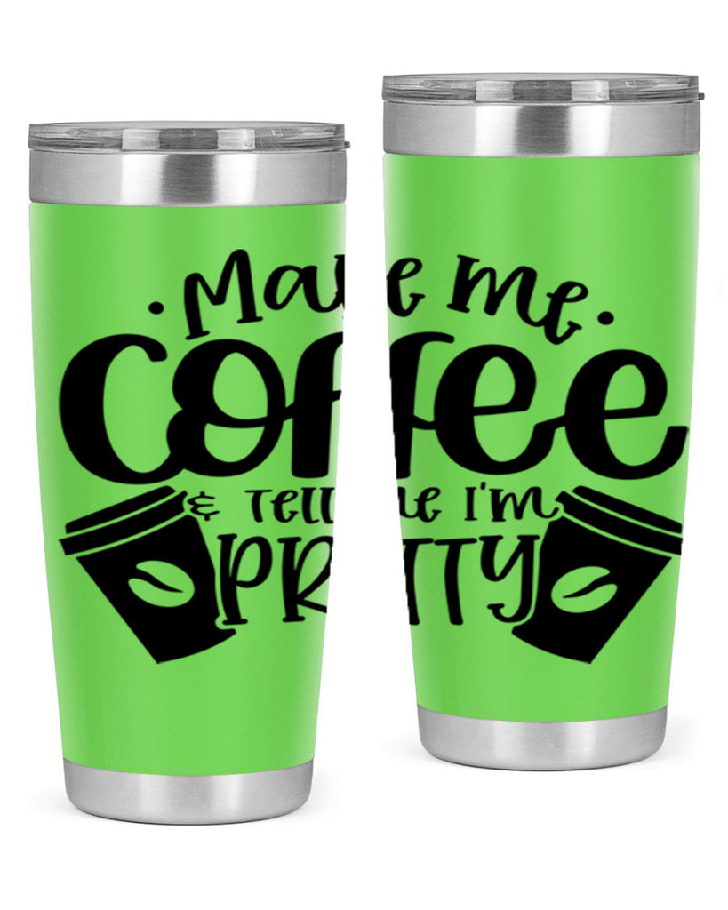 make me tell me im pretty 1#- drinking- Tumbler