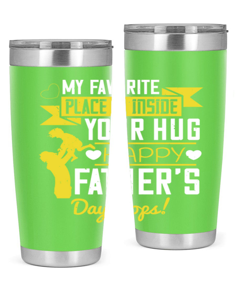 my favorite place is inside your hug happy father’s day pops 208#- fathers day- Tumbler