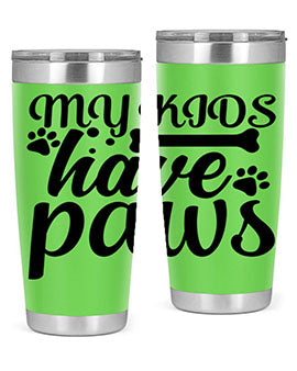 my kids have paws Style 68#- dog- Tumbler