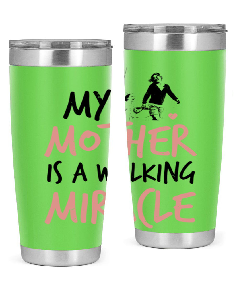 my mother is a walking miracle 36#- mothers day- Tumbler