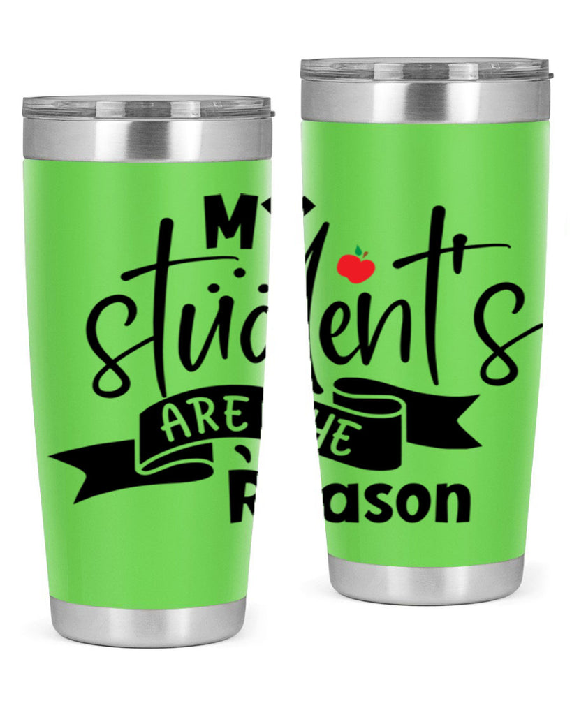 my students are the reason Style 172#- teacher- tumbler