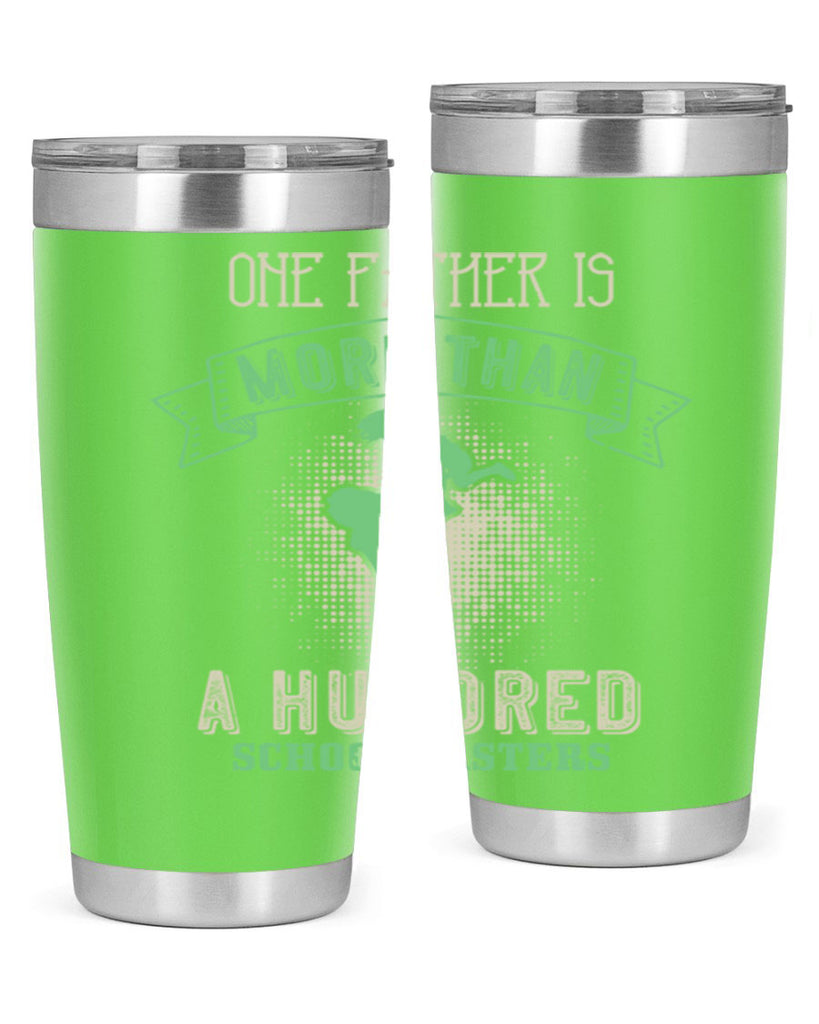 one father is more than a hundred schoolmasters 193#- fathers day- Tumbler