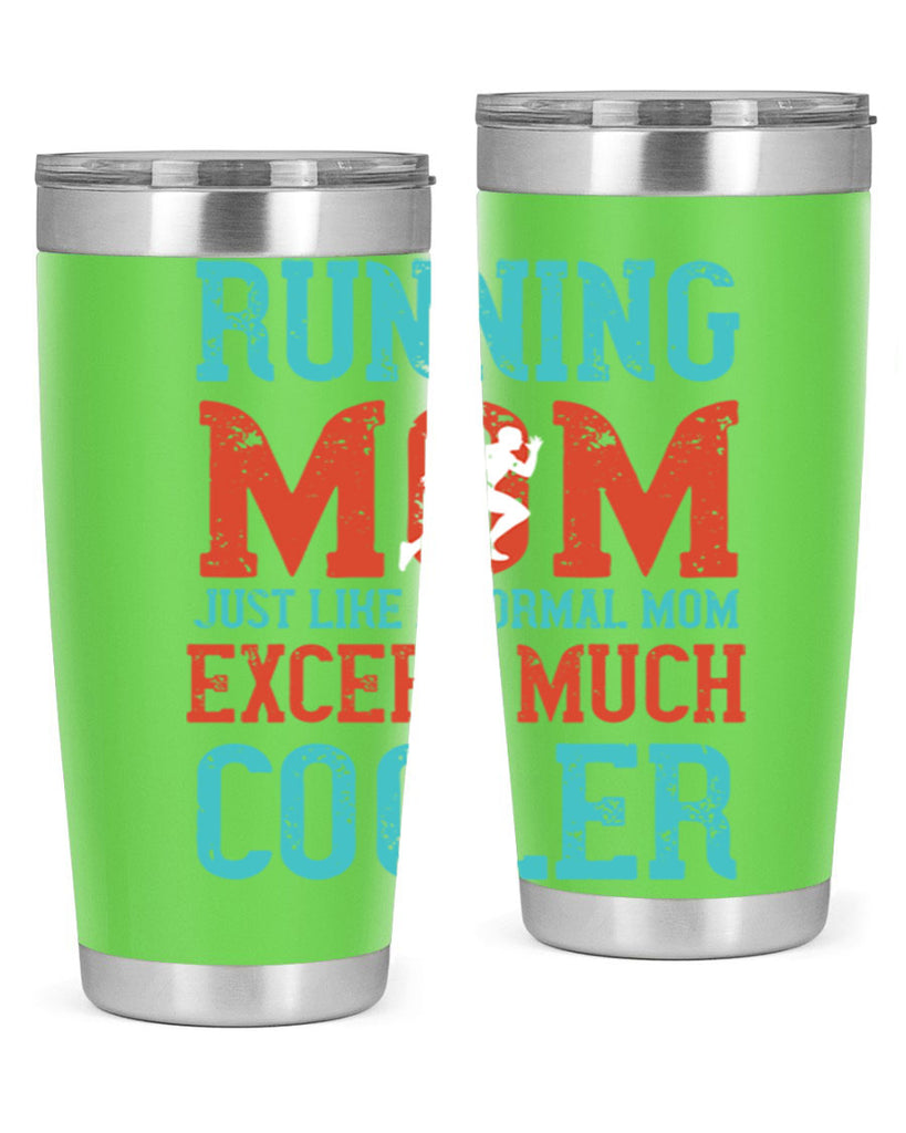 running mom just like a normal mom except much cooler 18#- running- Tumbler