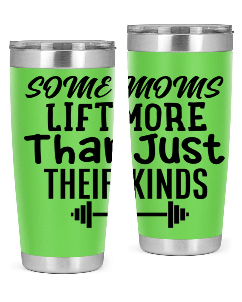 some moms lift more than just their kinds 18#- gym- Tumbler