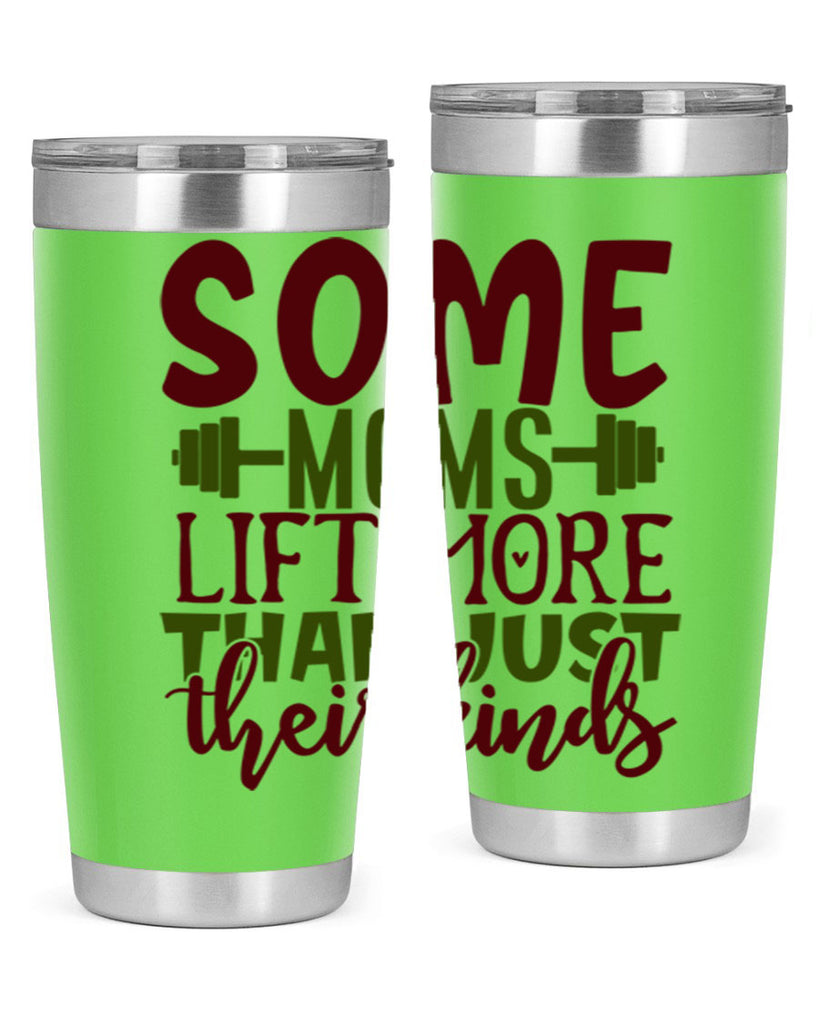 some moms lift more than just their kinds 19#- gym- Tumbler