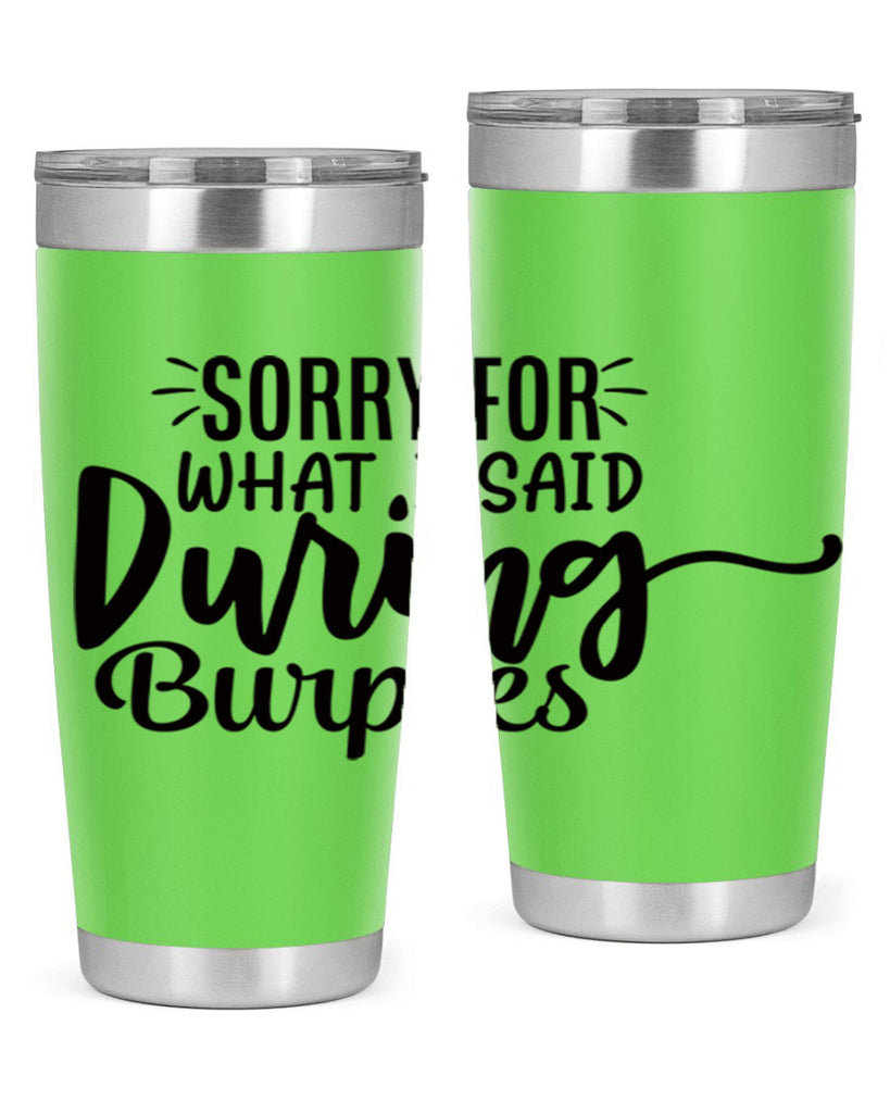 sorry for what i said during burpees 15#- gym- Tumbler