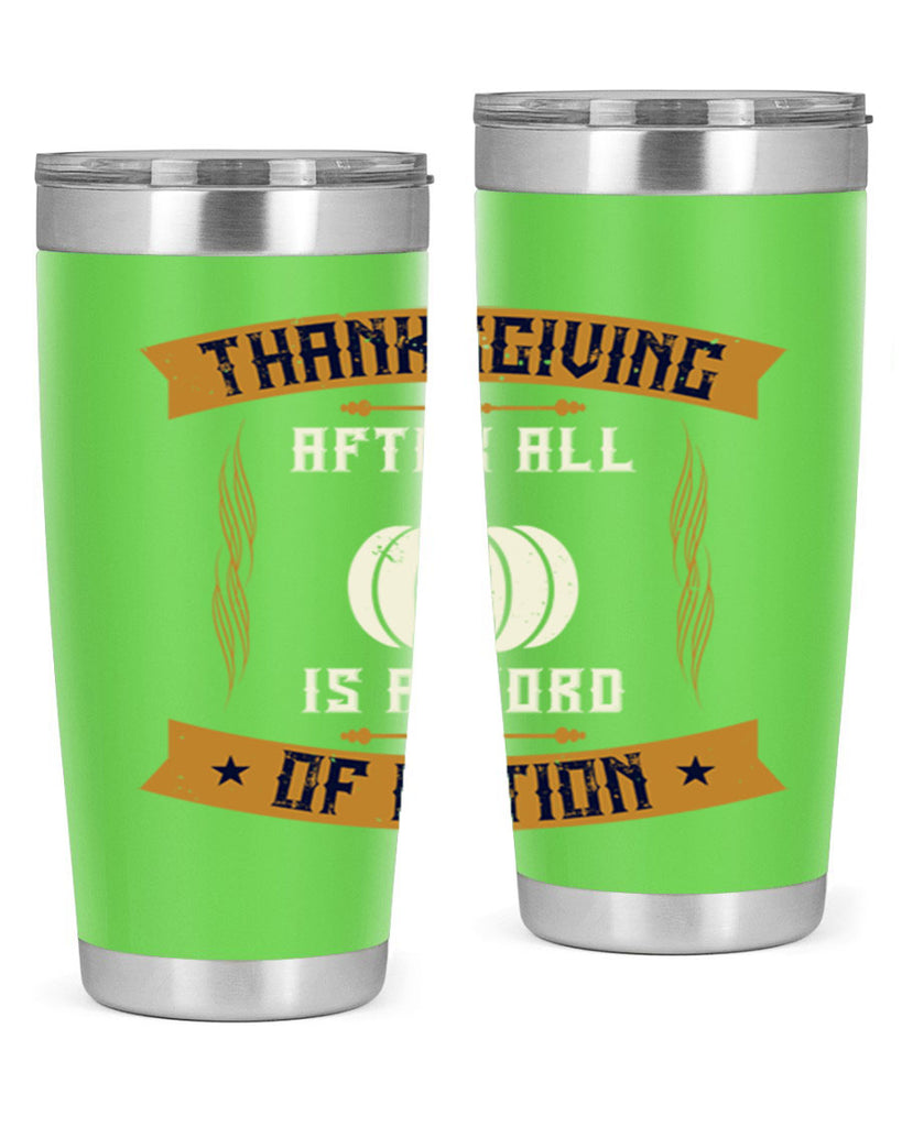 thanksgiving after all is a word of action 8#- thanksgiving- Tumbler