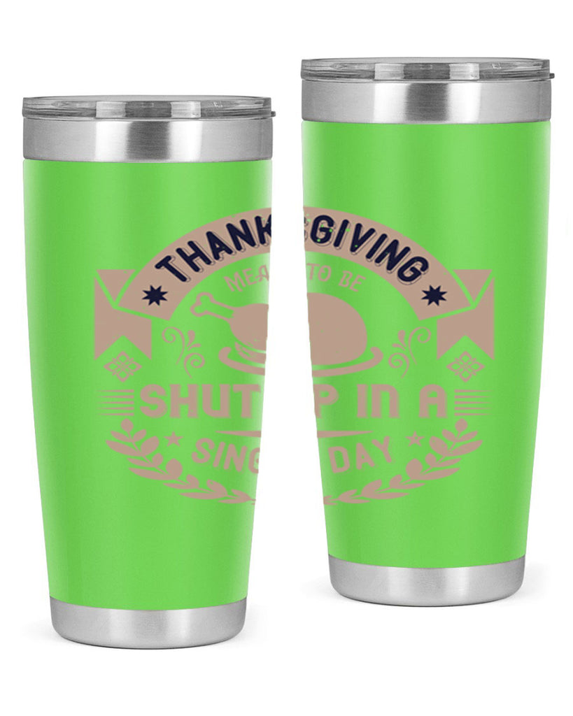 thanksgiving ment to be shut up in a single day 11#- thanksgiving- Tumbler