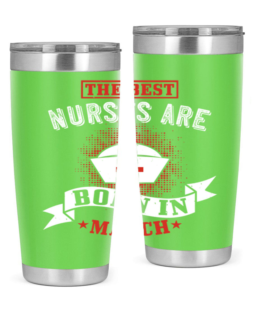 the best nurses are born in march Style 32#- birthday- tumbler
