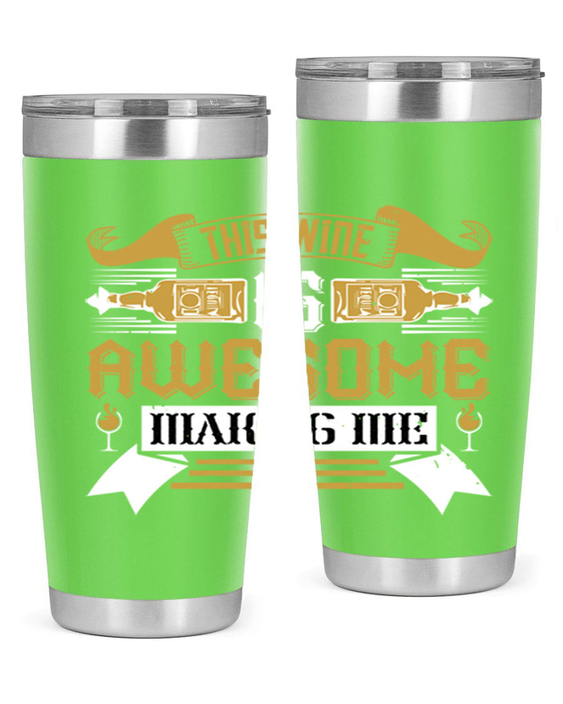 this wine is awesome making me 22#- drinking- Tumbler
