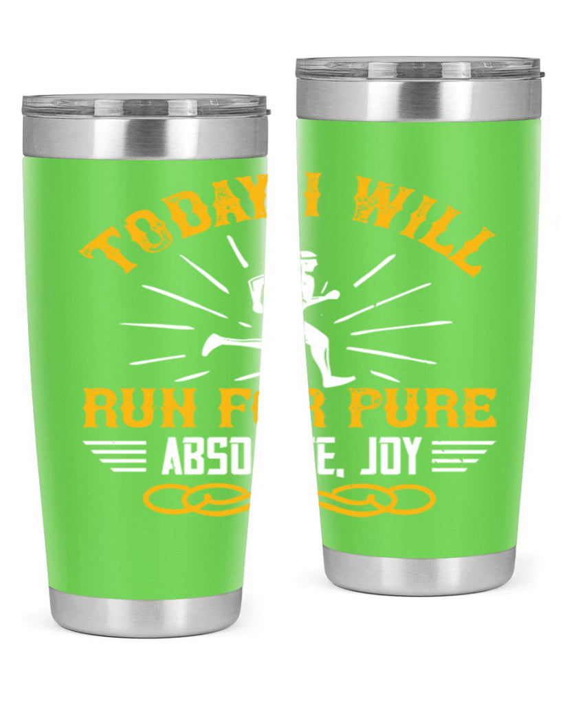 today i will run for pure absolute joy 5#- running- Tumbler