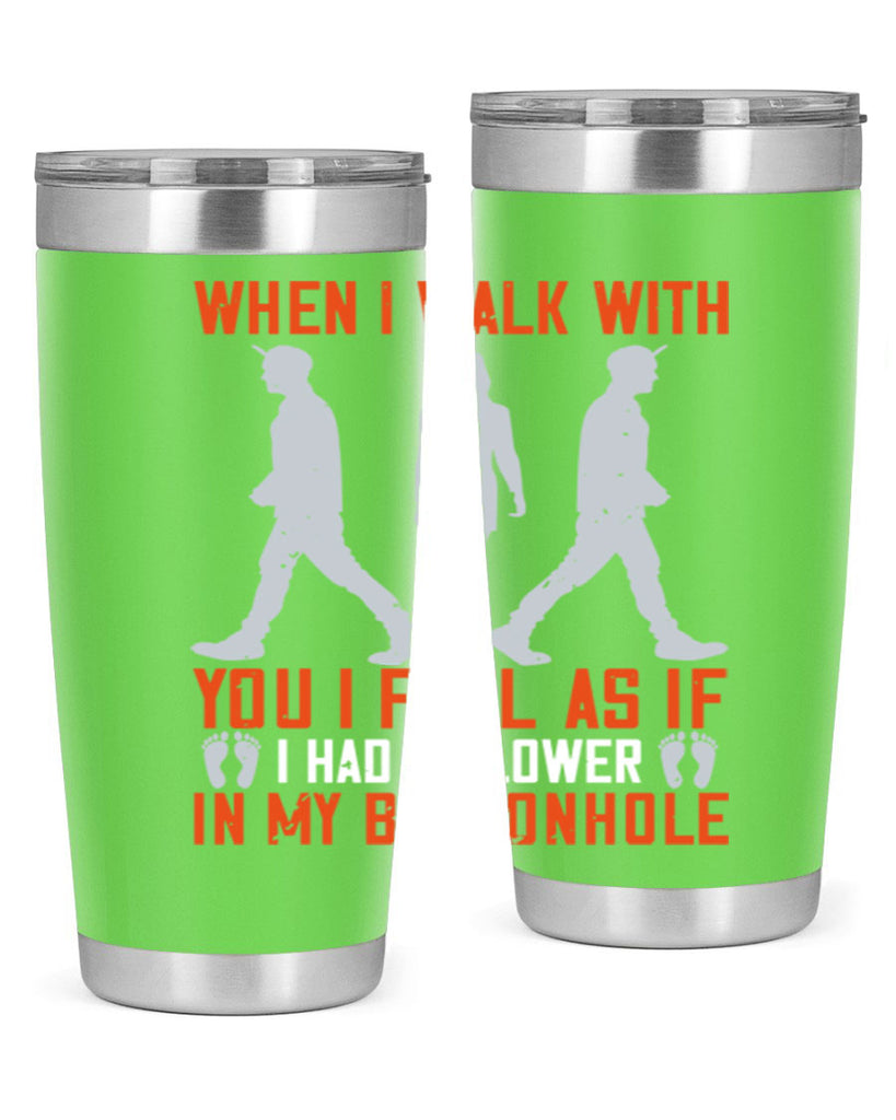 when i walk with you i feel as if i had a flower in my buttonhole 11#- walking- Tumbler