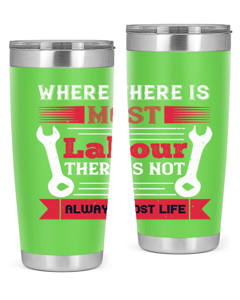 where there is most labour there is not always most life 10#- labor day- Tumbler