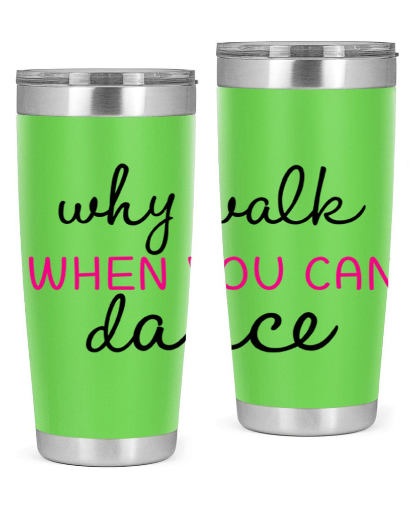why walk when you can dance 91#- ballet- Tumbler