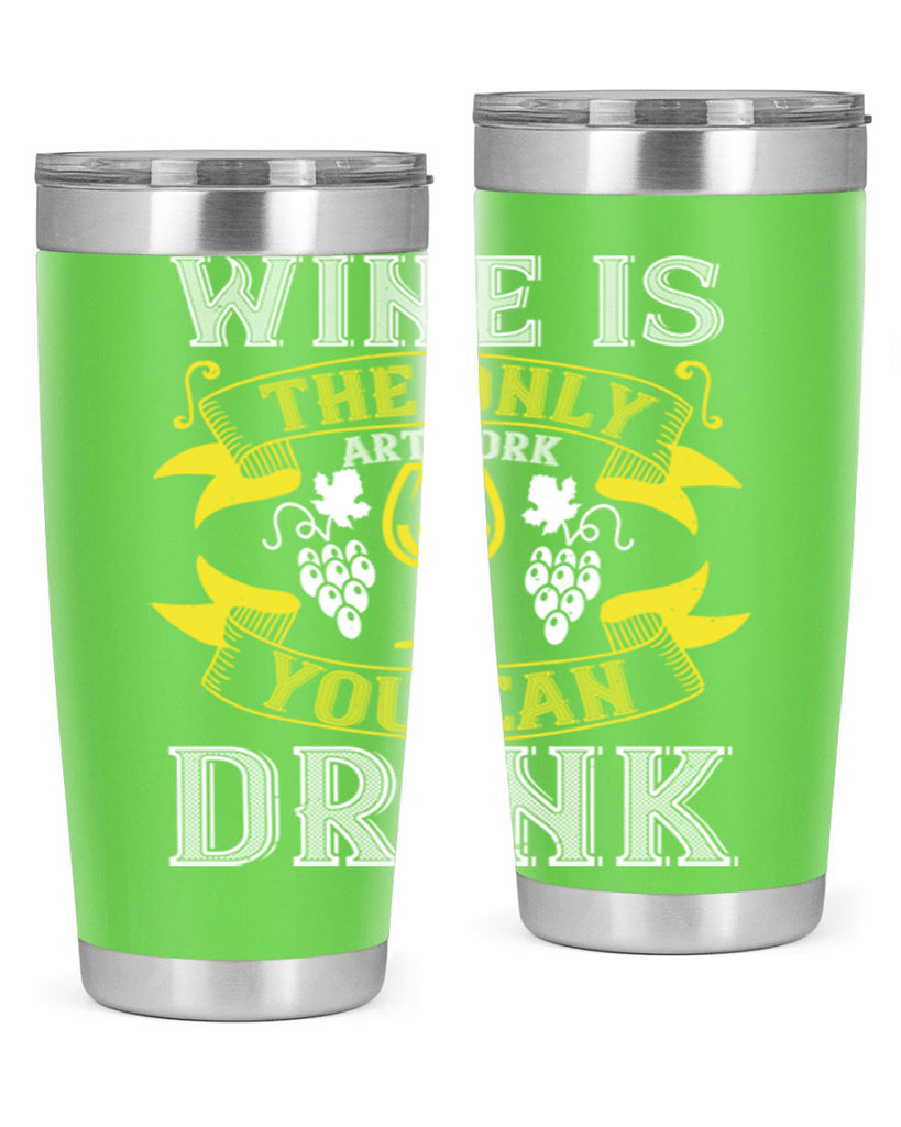 wine is the only artwork you can drink 1#- wine- Tumbler
