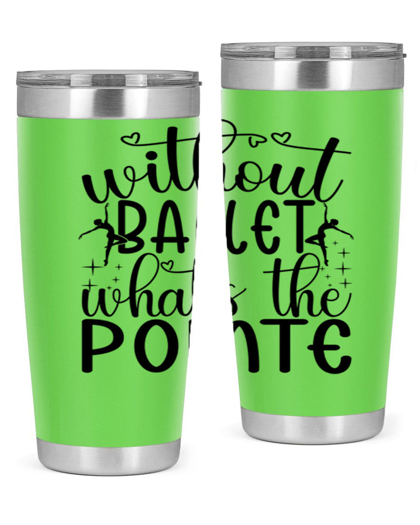 without ballet wahts the pointe95#- ballet- Tumbler