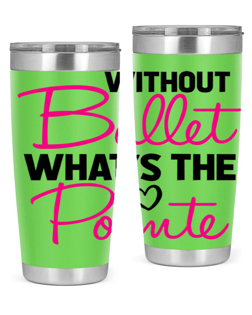 without ballet whats the pointe98#- ballet- Tumbler