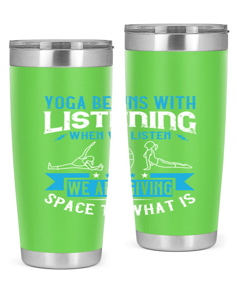 yoga begins with listening when we listen we are giving space to what is 36#- yoga- Tumbler
