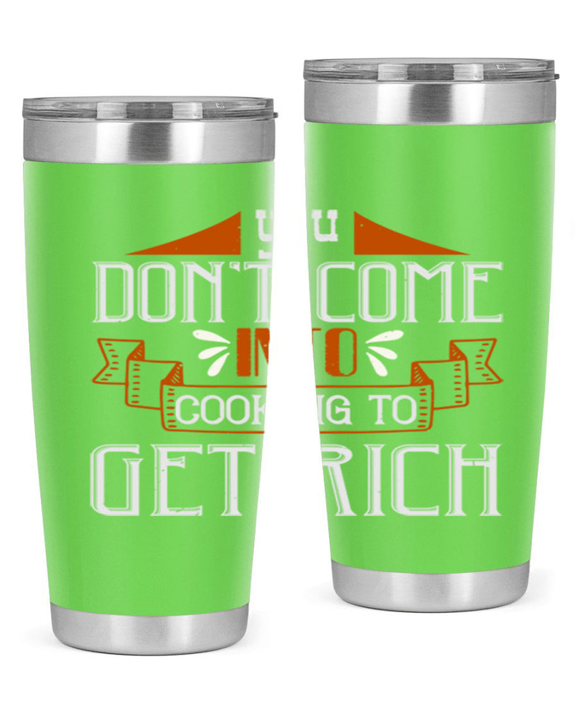 you dont come into cooking to get rich 7#- cooking- Tumbler