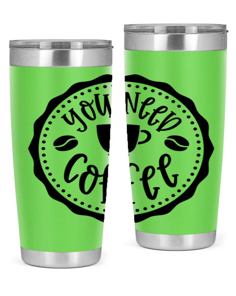you need coffee 5#- coffee- Tumbler