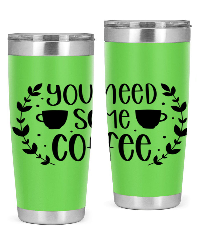 you need some coffee 1#- coffee- Tumbler