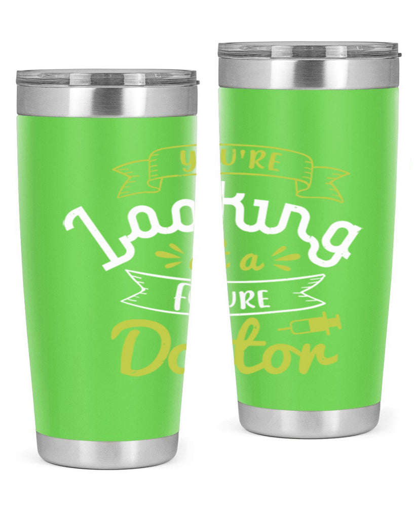 youre looking at a future doctor Style 5#- medical- tumbler