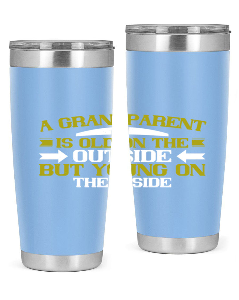 A grandparent is old on the outside but young on the inside 95#- grandma - nana- Tumbler
