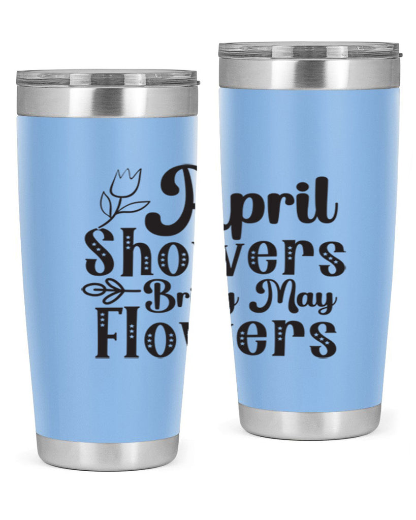 April showers bring may flowers20#- spring- Tumbler