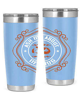 Ask Me About My Dog Style 130#- dog- Tumbler