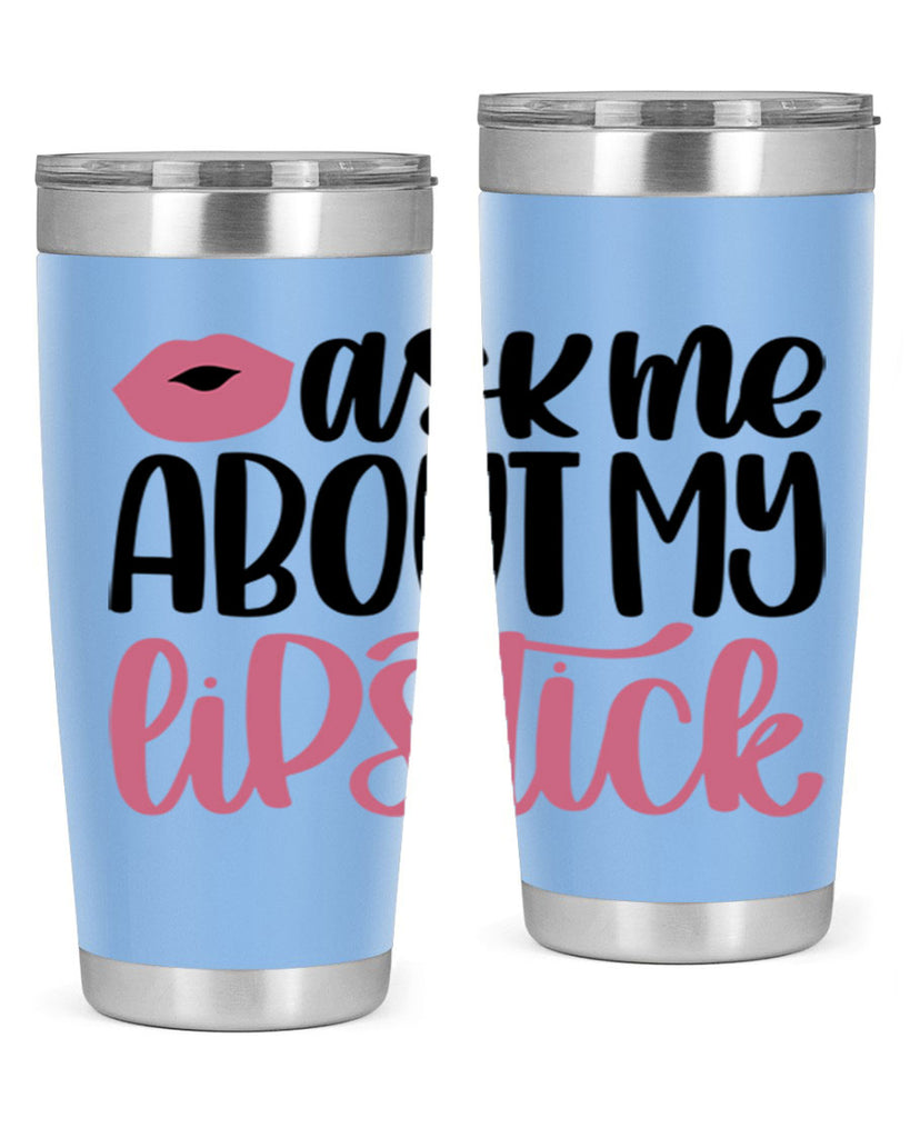 Ask Me About My Lipstick Style 142#- make up- Tumbler