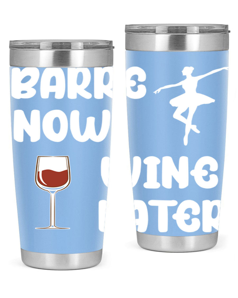 Barre Now Wine Later Pilates Ballet 18#- ballet- Tumbler