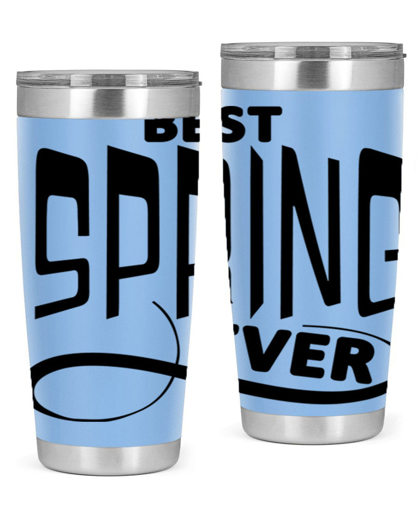 Best Spring Ever35#- spring- Tumbler