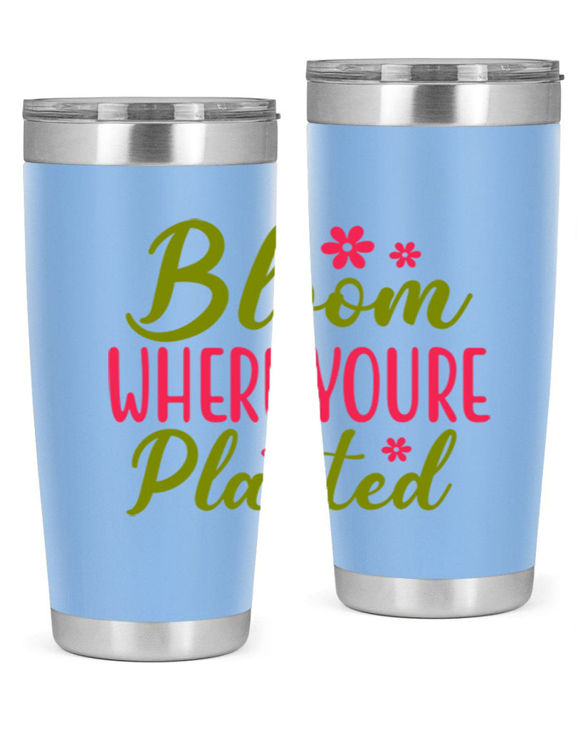 Bloom Where Youre Planted 79#- spring- Tumbler