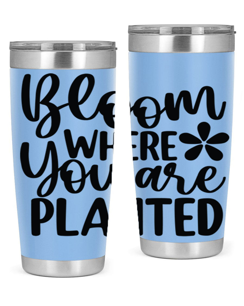 Bloom where you are planted 84#- spring- Tumbler