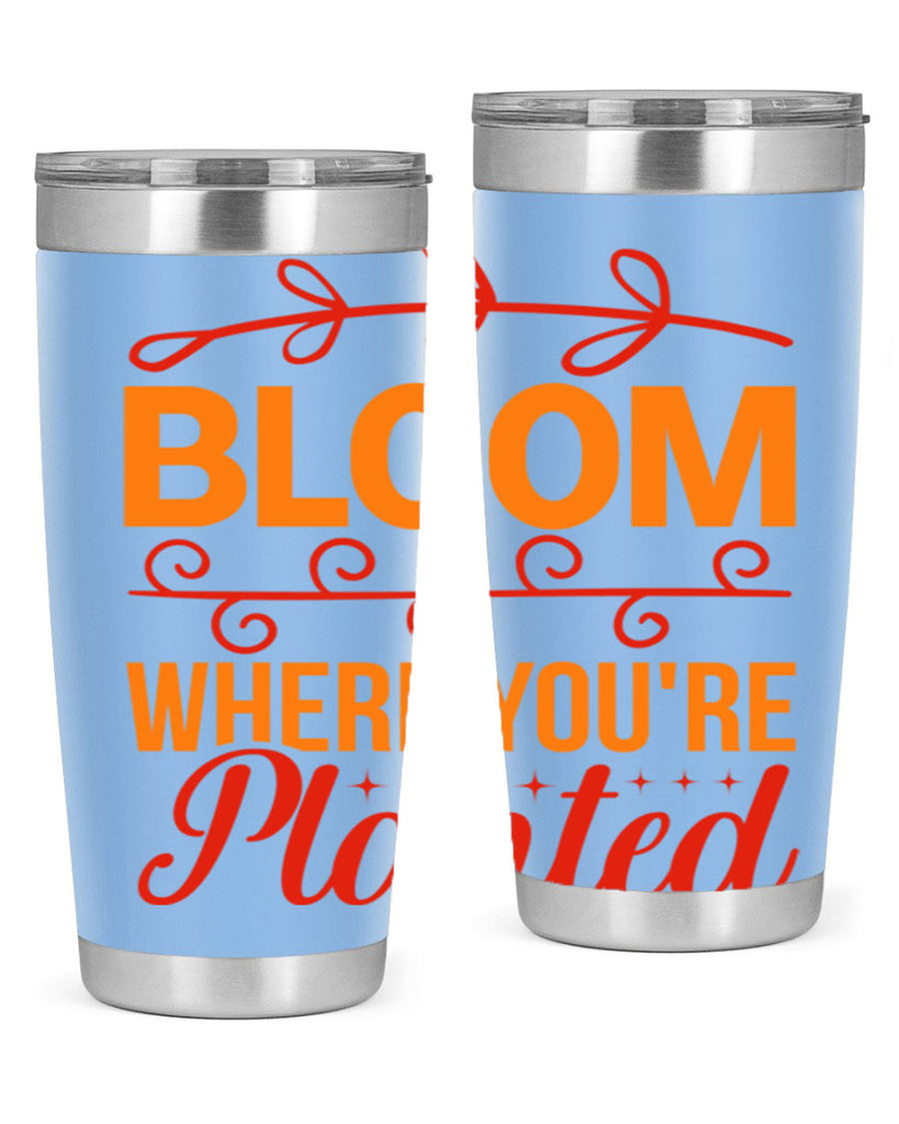 Bloom where you're planted 78#- spring- Tumbler
