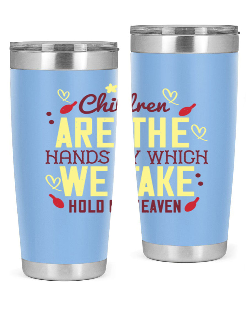 Children are the hands by which we take hold of heaven Style 44#- baby- Tumbler