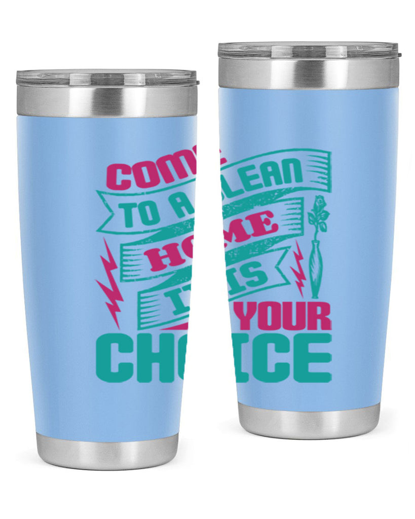 Come clean a home it is your choice Style 35#- cleaner- tumbler