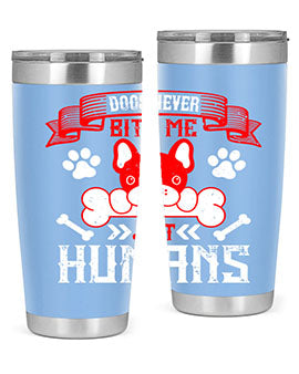 Dogs never bite me Just humans Style 211#- dog- Tumbler