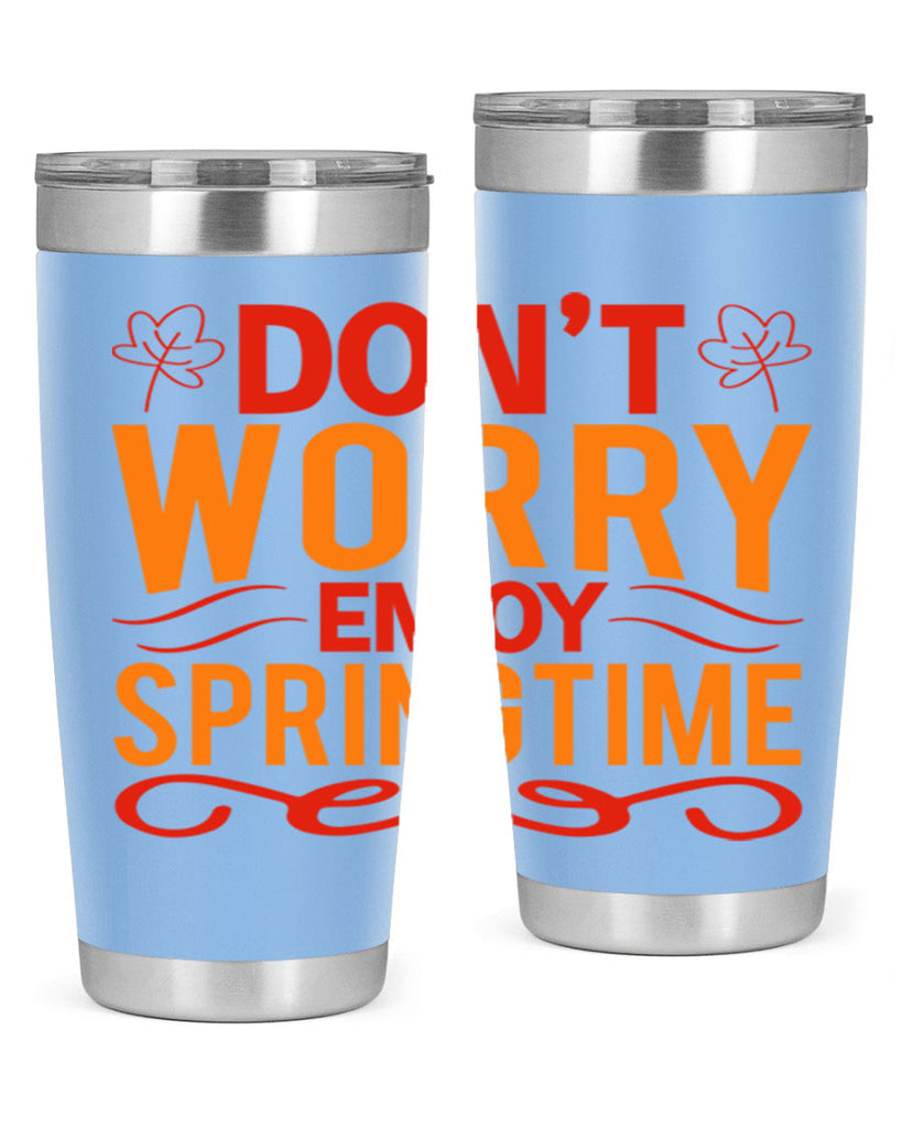 Don’t worry enjoy springtime 125#- spring- Tumbler