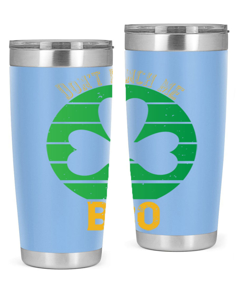 Dont pinch me bro Style 139#- St Patricks Day- Tumbler