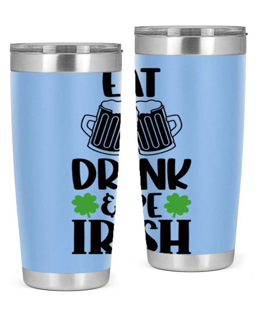 Eat Drink Be Irish Style 101#- St Patricks Day- Tumbler