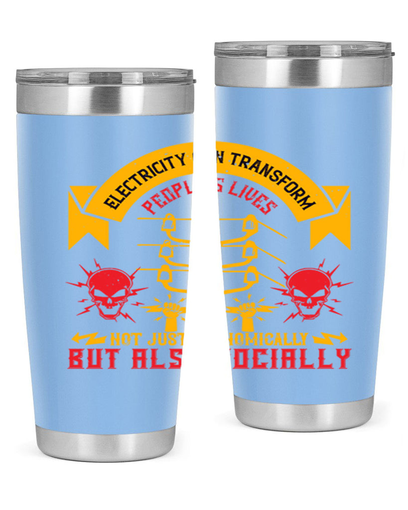 Electricity can transfrom peoples lives not just economically but also socially Style 51#- electrician- tumbler